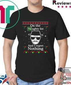 On the Naughty list and I regret nothing Breaking Dad ugly christmas shirt