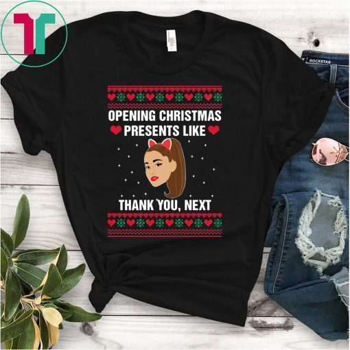 Opening Christmas Presents Like Ariana Grande Thank You Next Shirt