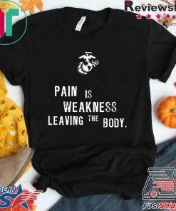 Pain is Weakness Leaving The Body T-Shirts