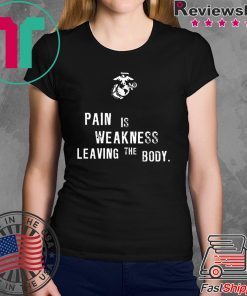 Pain is Weakness Leaving The Body T-Shirts