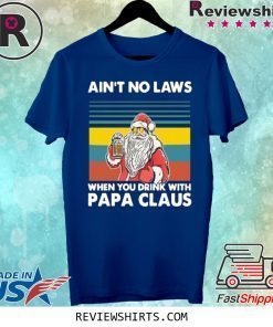 Papa Beer Christmas Aint No Laws When You Drink With Papa Claus Shirt