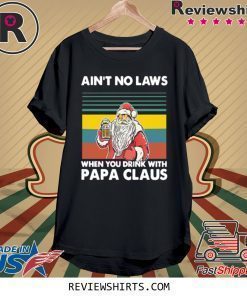 Papa Beer Christmas Aint No Laws When You Drink With Papa Claus Shirt