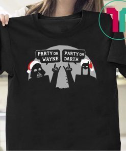 Party On Wayne Party On Darth Christmas shirt