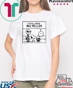 Peanuts Snoopy I Still Miss Mac Miller shirt