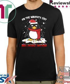 Penguin On the naughty list and I regret nothing Christmas shirt