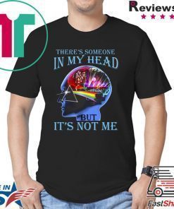 Pink floyd there’s someone in my head but it’s not me shirt