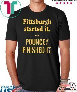 Pittsburgh Started It Pouncey Finished It T-Shirt