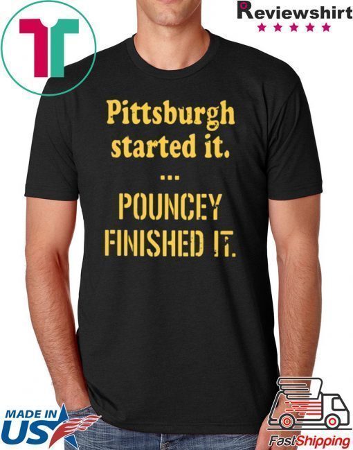 Pittsburgh Started It Pouncey Finished It T-Shirt