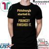 Pittsburgh Started It Pouncey Finished T-Shirt