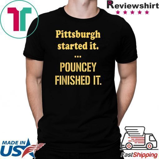 Pittsburgh Started It Pouncey Finished T-Shirt