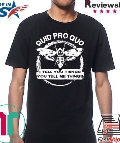 Quid Pro Quo I Tell you Things You Tell Me Things Shirt