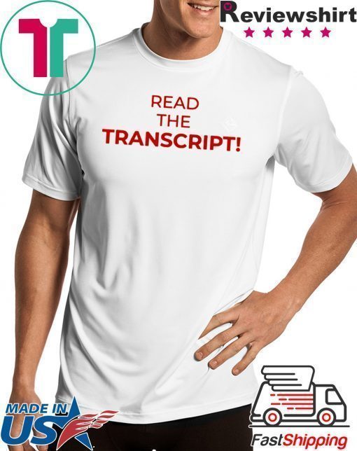 Read The Transcript Cool Gift T-Shirt