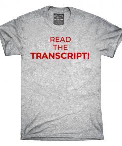 where to buy Read The Transcript Trump T-Shirt