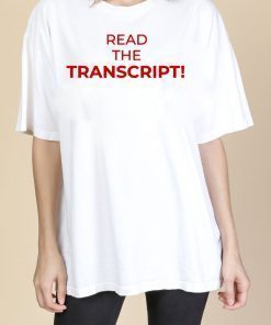 Read The Transcript Trump T-Shirt