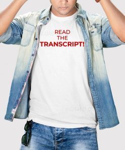 where to buy Read The Transcript Trump T-Shirt