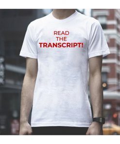 Trump Read The Transcript Funny T-Shirt
