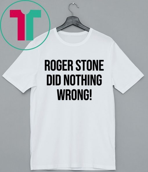 Roger Stone Did Nothing Wrong White 2020 Shirts