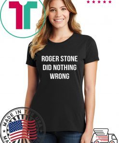Roger Stone Did Nothing Wrong Tee Shirt