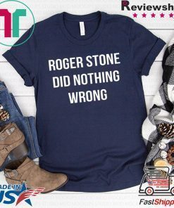 Roger Stone Did Nothing Wrong Tee Shirt
