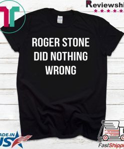 Roger Stone Did Nothing Wrong Tee Shirt