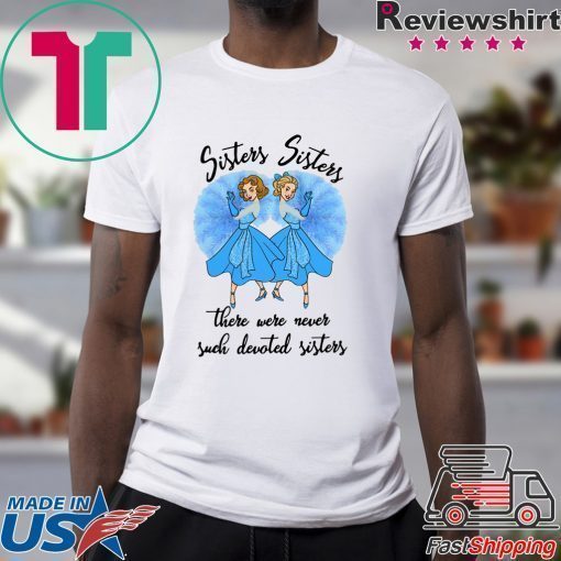 Rosemary Clooney And Vera Ellen Sisters Sisters There Were Never Such Devoted Sisters Shirt