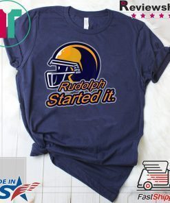 Rudolph Started It! Shirts