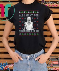 Rupaul's drag race all i want for christmas is ru Shirt