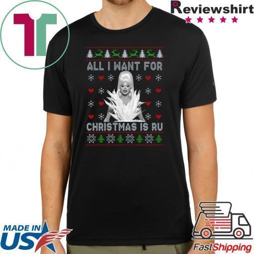 Rupaul's drag race all i want for christmas is ru Shirt