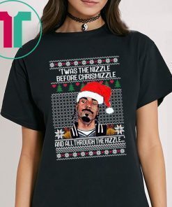 SNOOP DOGG TWAS THE NIZZLE BEFORE CHRISTMIZZLE AND ALL THROUGH THE HIZZLE SHIRT