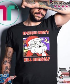 Santa Epstein didn’t kill himself shirt
