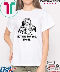 Santa Nothing for you whore Christmas T-Shirt