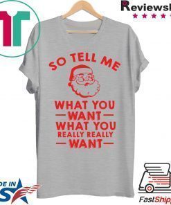 Santa So tell me what you want shirt