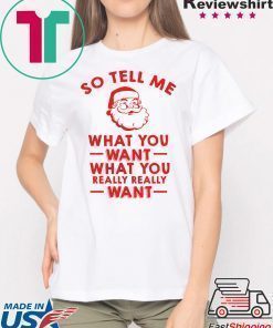 Santa So tell me what you want shirt