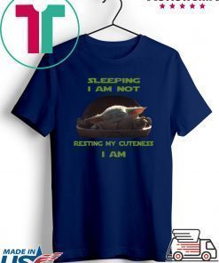 Sleeping I Am Not Resting My Cuteness I Am Baby Yoda Shirt