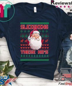 Sleighing These Ho’s Christmas T-Shirt