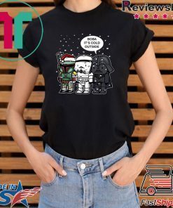 Star Wars Boba It’s cold outside shirt