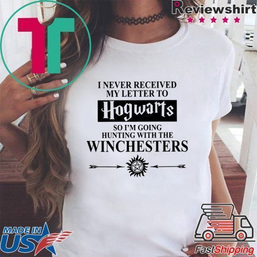 Supernatural I Never Received Hogwarts So I’m Going Hunting With The Winchesters Shirt