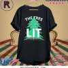 THE TREE ISN'T THE ONLY THING GETTING LIT THIS CHRISTMAS SHIRT