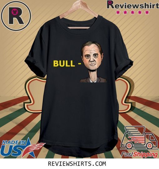 OFFICIAL TRUMP BULL SCHIFF ADAM SCHIFF SHIRT