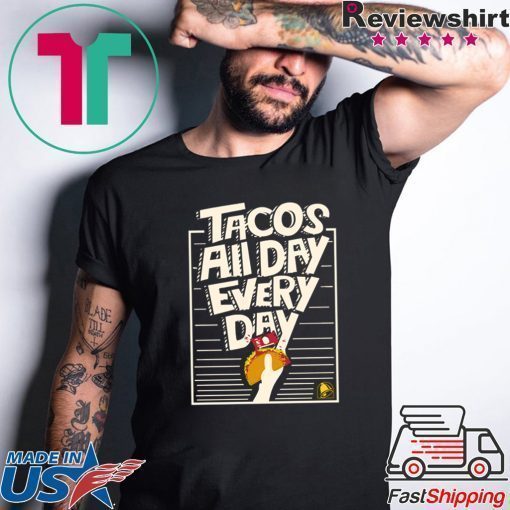 Tacos All Day Every Day Shirt