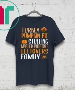 Thanksgiving Family Turkey Pumpkin Pie Stuffing Shirt