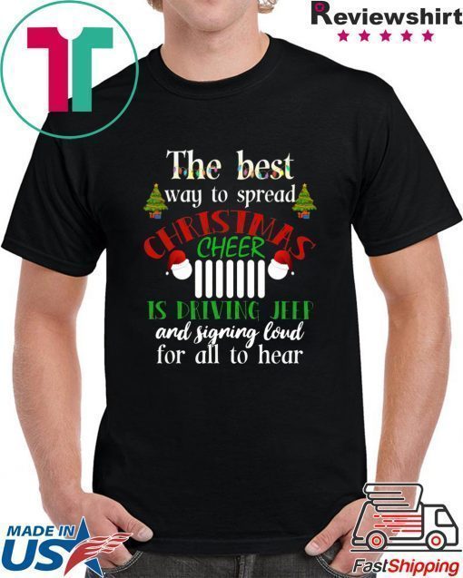 The Best Way To Spread Christmas Cheer Is Driving Jeep Christmas T-Shirt