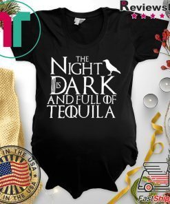 The Night Is Dark And Full Of Tequila Unisex adult T shirt