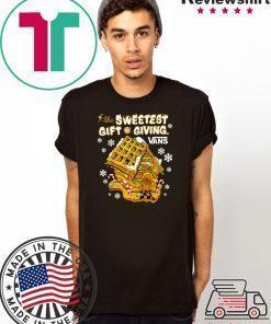 The Sweetest Gift Is Giving Van Gingerbread Christmas T-Shirt