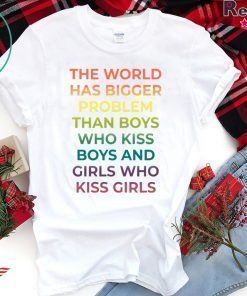 The World Has Bigger Problem Than Boys Who Kiss Boys T-Shirt