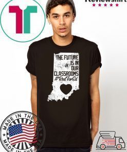 The future is in our classrooms shirt