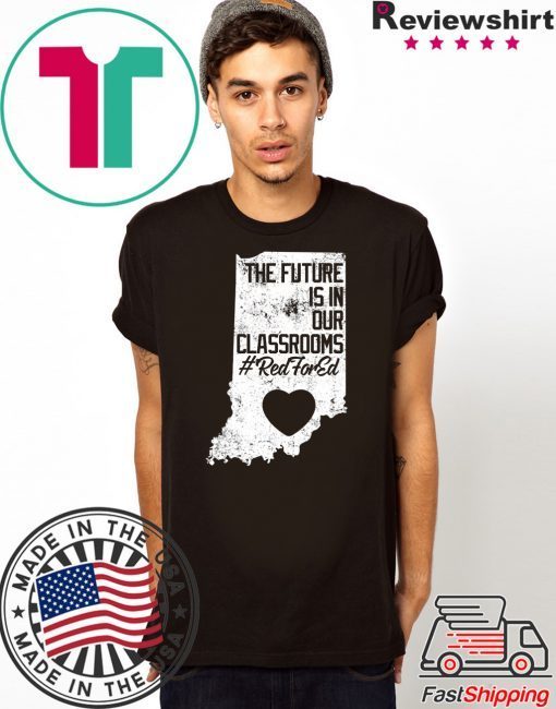 The future is in our classrooms shirt