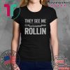 They See Me Rollin Funny Unisex adult T shirt