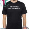 This is America Here, Right Matters Offcial T-Shirt