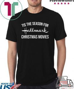 Tis the season for Hallmark Christmas movies shirt